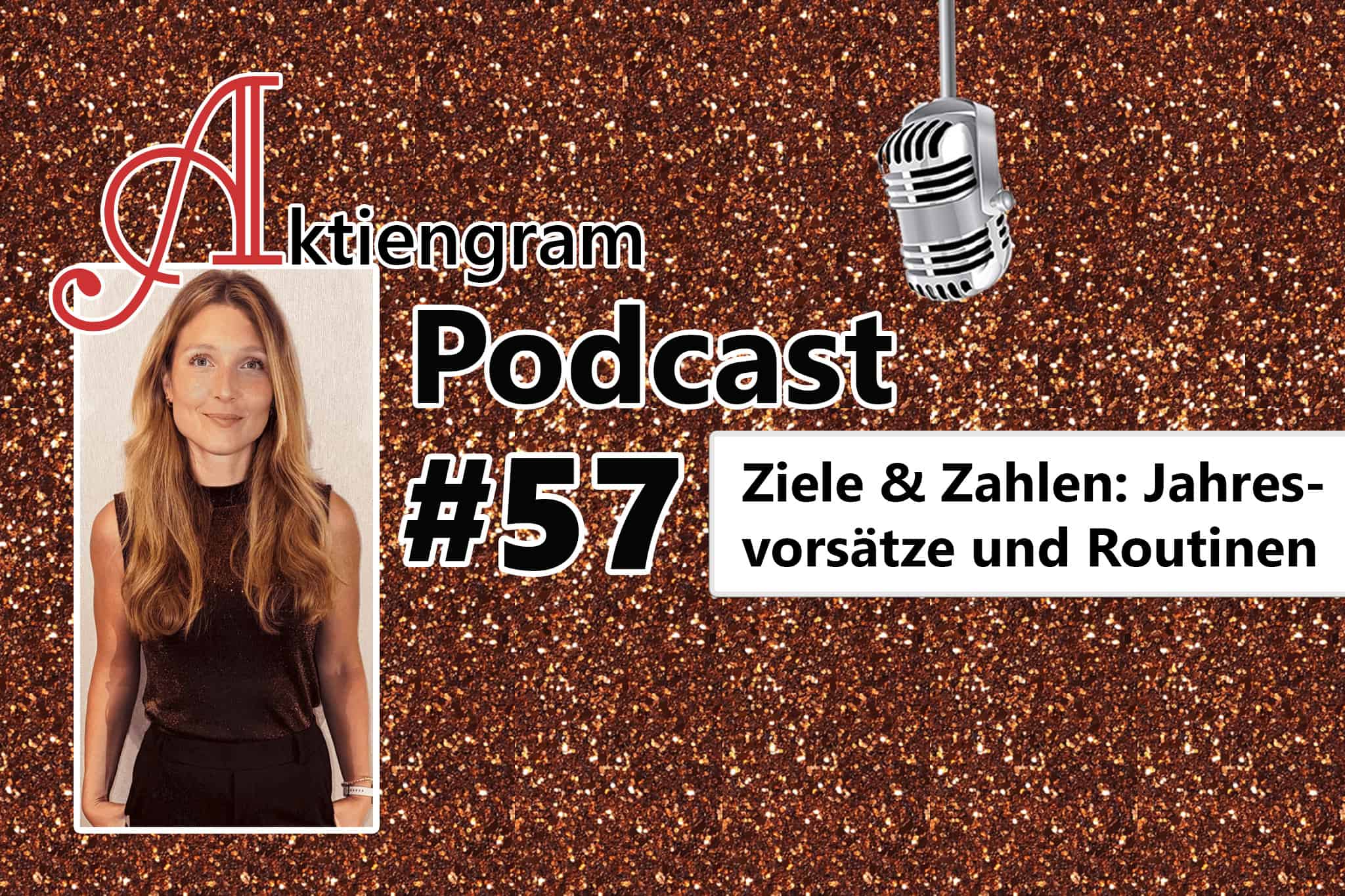 Aktiengram Podcast | Folge 57 Ziele und Zahlen: Jahresvorsätze und Routinen
